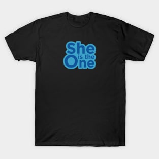 She Is The one T-Shirt